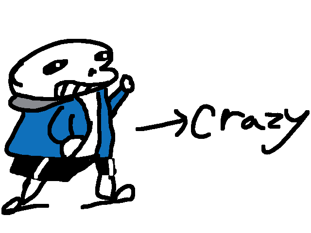 Sans be crazy
