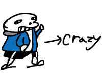 Sans be crazy