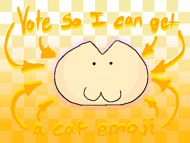 Vote so I can get a cat emoji