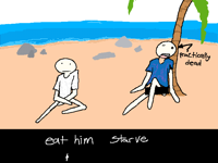 You’re stranded on an island and your friends dead