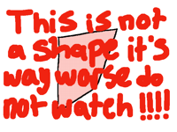 Just a shape yeah