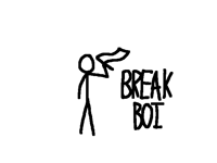 Break boi