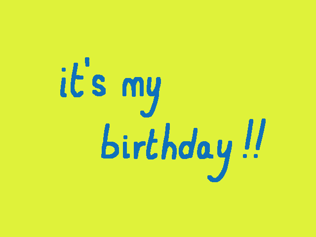It’s my birthday!!