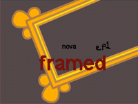 Nova.. FRAMED EP1