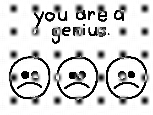 You are a genius