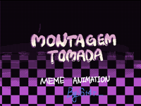 MONTAGEM TOMADA MEME