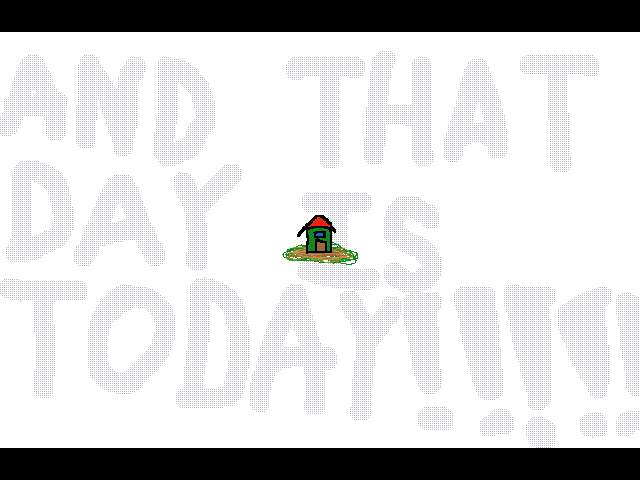 AND THAT DAY IS TODAY!