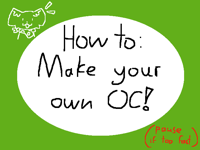 How to: Make your own OC!