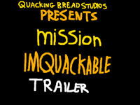 Mission imquackable TRAILER (Very bad lol)