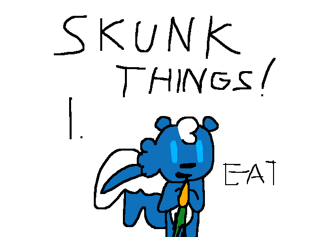 Skunk things
