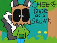 @CHEESEDUDE as a SKUNK 🦨
