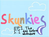 Skunkies: the day before adventure ep:1 season:1