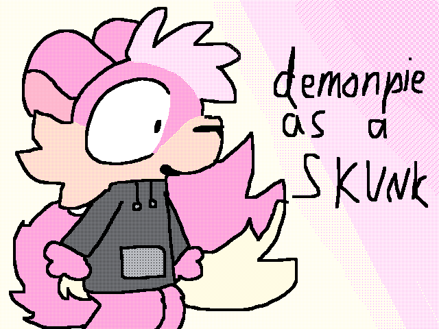 @demonpie as a SKUNK 🦨