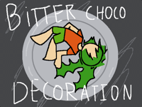 Bitter choco decoration 2DMV remake 😛