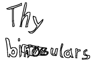 Thy Binoculars