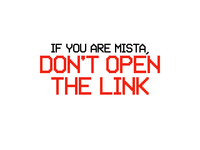 IF YOU’RE MISTA, DON’T OPEN