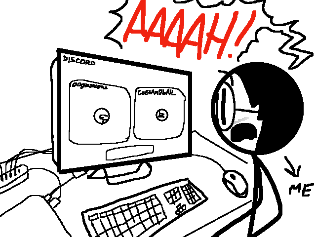 [IMAGINATION] me being nervous in a vc with doggo
