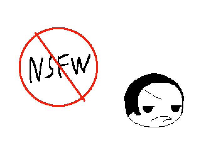 I have not drawn a piece of nsfw an i never will.