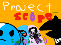 Project_Sc0pe: Epis0de tw0 (WIP)