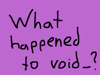 Do y’all know what happened to void_?