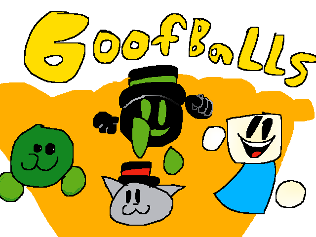 Goofballs!!