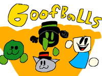 Goofballs!!