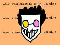 now your chance to be a [big shot]