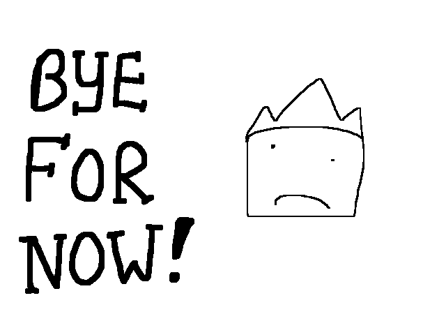 Long, long break, bye for now!