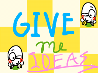 Give me ideas