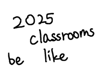 2025 classrooms 😂