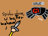 Dave,U BETTERAVE BEHAVEEEEEE