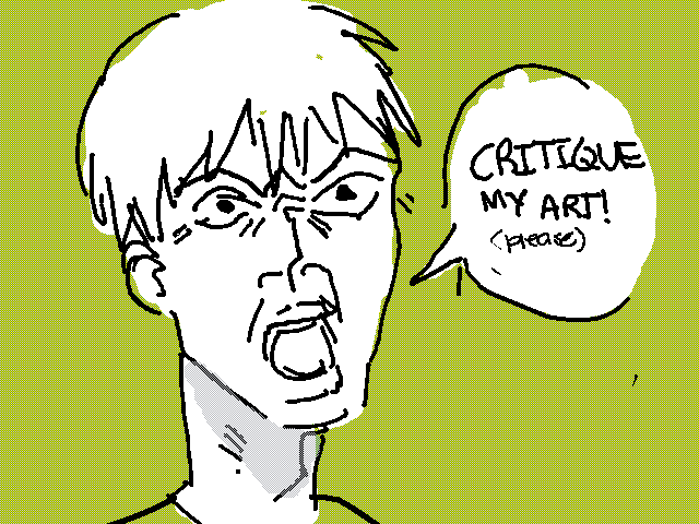 critique my art please ( be brutally honest )