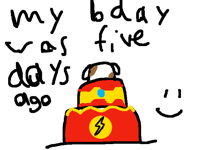 My bday was five days ago