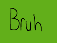 Bruh
