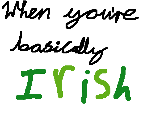 When you’re basically Irish ☘️