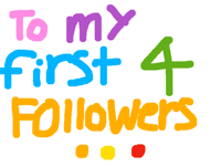 To my first 4 followers…