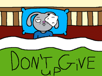 DON’T GIVE UP.