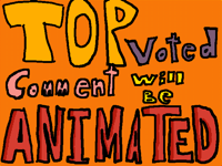 I will animate top voted comment