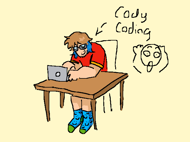 Codys coding is so Cody coded