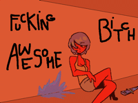 Fucking awesome bitch