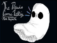 The Dead Come Talking