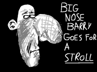 Big nose Barry goes for a stroll