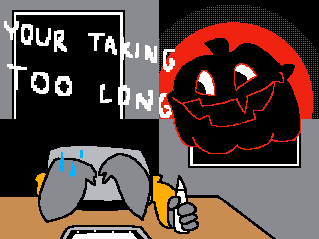 Your taking too long