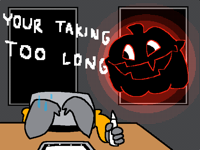 Your taking too long