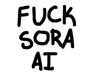 Fuck sora ai