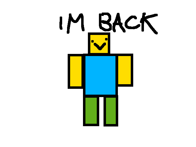 Im back guys!