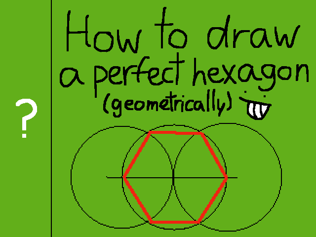 How to draw a perfect hexagon (geometrically)