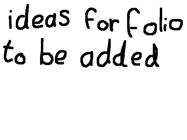 Ideas for folio (maybe)
