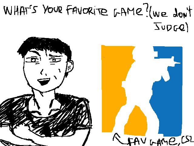 What’s your favorite game?(nobody gonna judge)