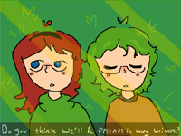 Do you think we’ll be friends in every universe?
